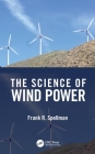 The Science of Wind Power By Frank R. Spellman Cover Image