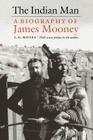 The Indian Man: A Biography of James Mooney Cover Image