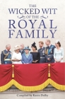 The Wicked Wit of the Royal Family By Karen Dolby Cover Image