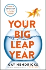 Your Big Leap Year: A Year to Manifest Your Next-Level Life...Starting Today! By Gay Hendricks Cover Image