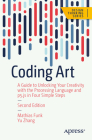 Coding Art: A Guide to Unlocking Your Creativity with the Processing Language and P5.Js in Four Simple Steps By Mathias Funk, Yu Zhang Cover Image