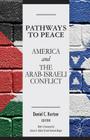 Pathways to Peace: America and the Arab-Israeli Conflict Cover Image