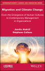 Migration and Climate Change: From the Emergence of Human Cultures to Contemporary Management in Organizations By Callens, Jamila Alaktif Cover Image