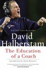The Education of a Coach By David Halberstam, David Maraniss (Introduction by) Cover Image