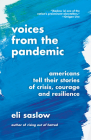 Voices from the Pandemic: Americans Tell Their Stories of Crisis, Courage and Resilience By Eli Saslow Cover Image