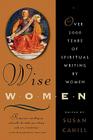 Wise Women: Over Two Thousand Years of Spiritual Writing by Women Cover Image
