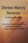 Divine Mercy Novena: Nine days devotional journey, miracles, life Story of saint Faustina Kowalska Cover Image