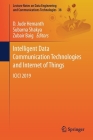 Intelligent Data Communication Technologies and Internet of Things: ICICI 2019 (Lecture Notes on Data Engineering and Communications Technol #38) By D. Jude Hemanth (Editor), Subarna Shakya (Editor), Zubair Baig (Editor) Cover Image