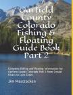 Garfield County Colorado Fishing & Floating Guide Book Part 2: Complete fishing and floating information for Garfield County Colorado Part 2 from Crys By Jim MacCracken Cover Image