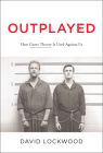 Outplayed: How Game Theory Is Used Against Us By David Lockwood Cover Image