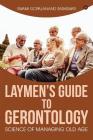 Laymen's Guide to Gerontology: Science of Managing Old Age Cover Image