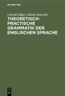 Theoretisch-Practische Grammatik Der Englischen Sprache: Für Lehrer Und Lernende Cover Image
