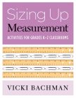Sizing Up Measurement: Activities for Grades K-2 Classrooms Cover Image
