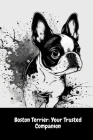 Boston Terrier: Your Trusted Companion By Illia Sid Cover Image