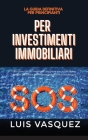 SOS PER INVESTIMENTI IMMOBILIARI. SOS for real estate investing (Italian Version) La guida definitiva per principianti: Tutto quello che un investitor Cover Image