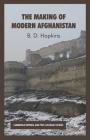 The Making of Modern Afghanistan (Cambridge Imperial and Post-Colonial Studies) By B. Hopkins Cover Image