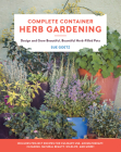 Complete Container Herb Gardening: Design and Grow Beautiful, Bountiful Herb-Filled Pots Cover Image