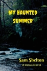 My Haunted Summer By Sam Shelton Cover Image
