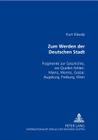 Zum Werden Der Deutschen Stadt: Fragmente Zur Geschichte, Wo Quellen Fehlen: Mainz, Worms, Goslar, Augsburg, Freiburg, Wien Cover Image