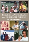 Leeches, Lovers, Bears, and Chocolate Pudding: True Tales of One Wacky Family By William Penick Cover Image