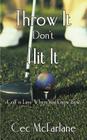 Throw It Don't Hit It: Golf is Easy When You Know How By Cec McFarlane Cover Image