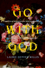 Go with God: Political Exhaustion and Evangelical Possibility in Suburban Brazil (Atelier: Ethnographic Inquiry in the Twenty-First Century #12) By Laurie Denyer Willis Cover Image