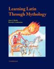 Learning Latin Through Mythology (Cambridge Latin Texts) By Jayne Hanlin, Beverly Lichtenstein Cover Image