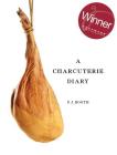 A Charcuterie Diary By Peter J. Booth Cover Image