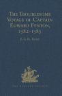 The Troublesome Voyage of Captain Edward Fenton, 1582-1583 (Hakluyt Society) By E. G. R. Taylor (Editor) Cover Image