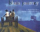 Blues Journey By Walter Dean Myers, Christopher Myers (Illustrator) Cover Image