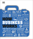 How Business Works: The Facts Visually Explained (DK How Stuff Works) Cover Image