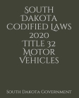 South Dakota Codified Laws 2020 Title 32 Motor Vehicles Cover Image