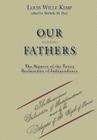 Our Unlikely Fathers: The Signers of the Texas Declaration of Independence By Louis Wiltz Kemp, Michelle M. Haas (Editor) Cover Image