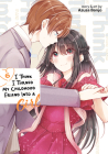 I Think I Turned My Childhood Friend Into a Girl Vol. 6 By Azusa Banjo Cover Image