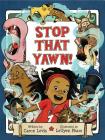 Stop That Yawn! By Caron Levis, LeUyen Pham (Illustrator) Cover Image