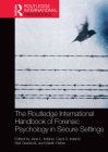 The Routledge International Handbook of Forensic Psychology in Secure Settings (Routledge International Handbooks) By Jane Ireland (Editor), Carol Ireland (Editor), Martin Fisher (Editor) Cover Image