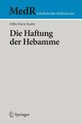 Die Haftung Der Hebamme (MedR Schriftenreihe Medizinrecht) Cover Image