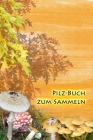 Pilz-Buch zum Sammeln: Ein Tagebuch für Pilzsammler By Pilzesammler Tagebuch Cover Image