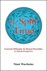 The Split Time: Economic Philosophy for Human Flourishing in African Perspective By Nimi Wariboko Cover Image