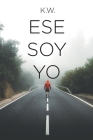 Ese Soy Yo By K. W. Cover Image