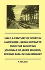 Half a Century of Sport in Hampshire - Being Extracts from the Shooting Journals of James Edward, Second Earl of Malmesbury Cover Image