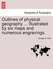 Outlines of Physical Geography ... Illustrated by Six Maps and Numerous Engravings. By George W. Fitch Cover Image