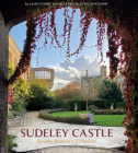 Sudeley Castle: Royalty, Romance & Renaissance By James Parry, Elizabeth Lady Ashcombe Cover Image