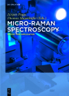 Micro-Raman Spectroscopy: Theory and Application By Jürgen Popp (Editor), Thomas Mayerhöfer (Editor) Cover Image