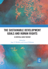 The Sustainable Development Goals and Human Rights: A Critical Early Review By Inga Winkler (Editor), Carmel Williams (Editor) Cover Image