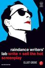 Raindance Writers' Lab: Write + Sell the Hot Screenplay By Elliot Grove Cover Image
