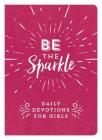 Be the Sparkle: Daily Devotions for Girls Cover Image