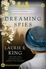 Dreaming Spies: A Novel of Suspense Featuring Mary Russell and Sherlock Holmes By Laurie R. King Cover Image