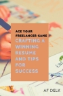 Ace Your Freelancer Game: Crafting a Winning Resume and Tips for Success Cover Image