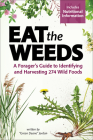 Eat the Weeds: A Forager's Guide to Identifying and Harvesting 274 Wild Foods By Deane Jordan Cover Image